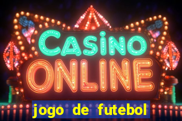 jogo de futebol com dinheiro infinito